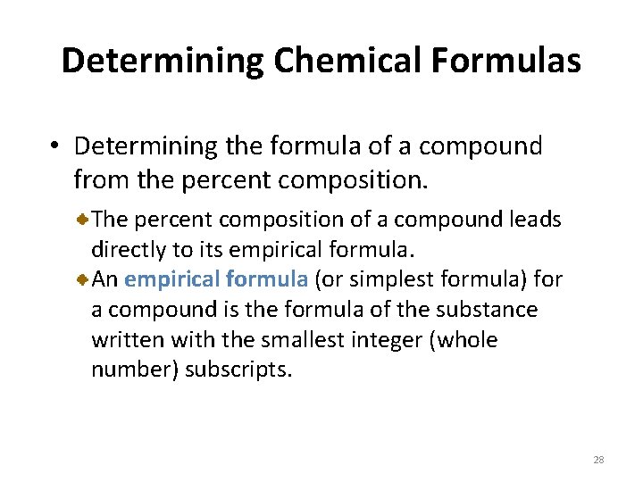 Determining Chemical Formulas • Determining the formula of a compound from the percent composition.