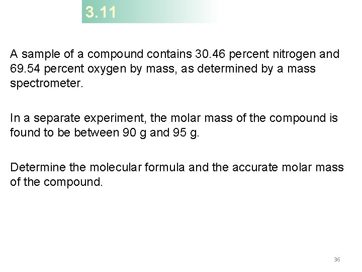 3. 11 A sample of a compound contains 30. 46 percent nitrogen and 69.