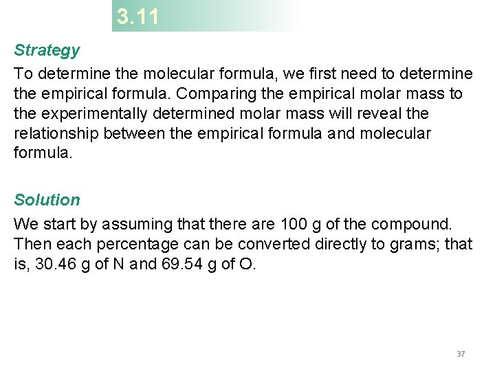 3. 11 Strategy To determine the molecular formula, we first need to determine the