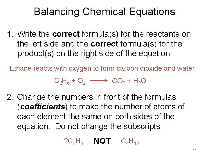 Balancing Chemical Equations 1. Write the correct formula(s) for the reactants on the left