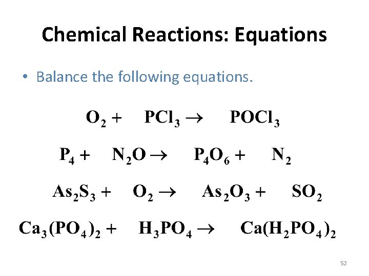 Chemical Reactions: Equations • Balance the following equations. 52 