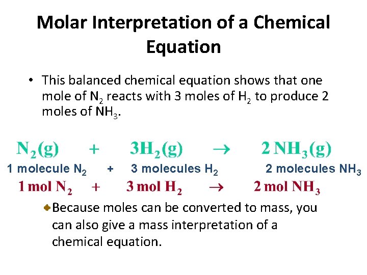 Molar Interpretation of a Chemical Equation • This balanced chemical equation shows that one