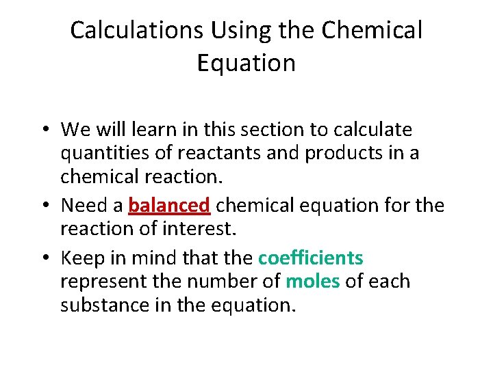 Calculations Using the Chemical Equation 7 • We will learn in this section to