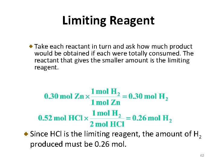Limiting Reagent Take each reactant in turn and ask how much product would be