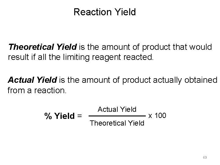 Reaction Yield Theoretical Yield is the amount of product that would result if all