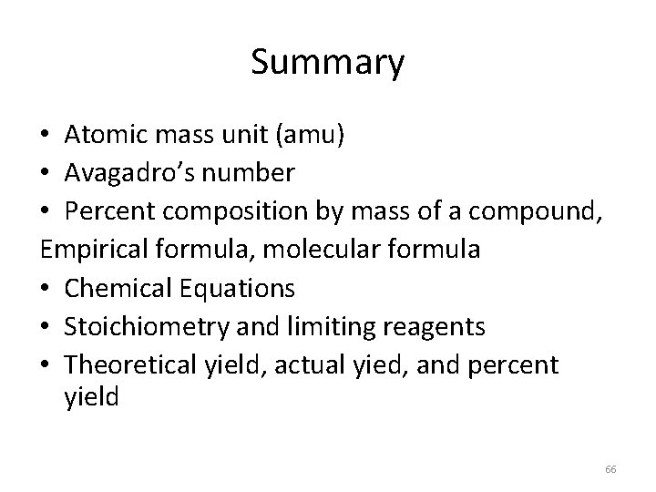 Summary • Atomic mass unit (amu) • Avagadro’s number • Percent composition by mass