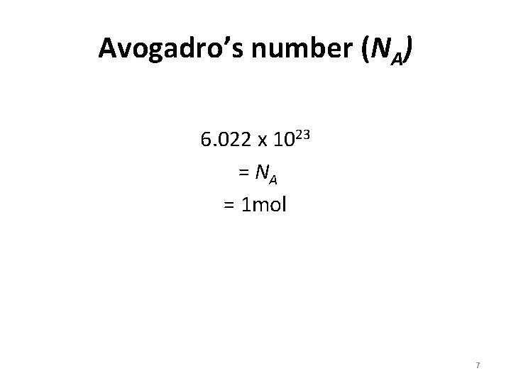 Avogadro’s number (NA) 6. 022 x 1023 = NA = 1 mol 7 