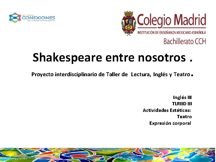 Shakespeare entre nosotros. Proyecto interdisciplinario de Taller de Lectura, Inglés y Teatro . Inglés