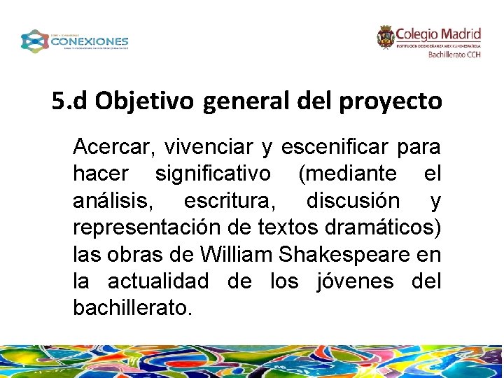 5. d Objetivo general del proyecto Acercar, vivenciar y escenificar para hacer significativo (mediante