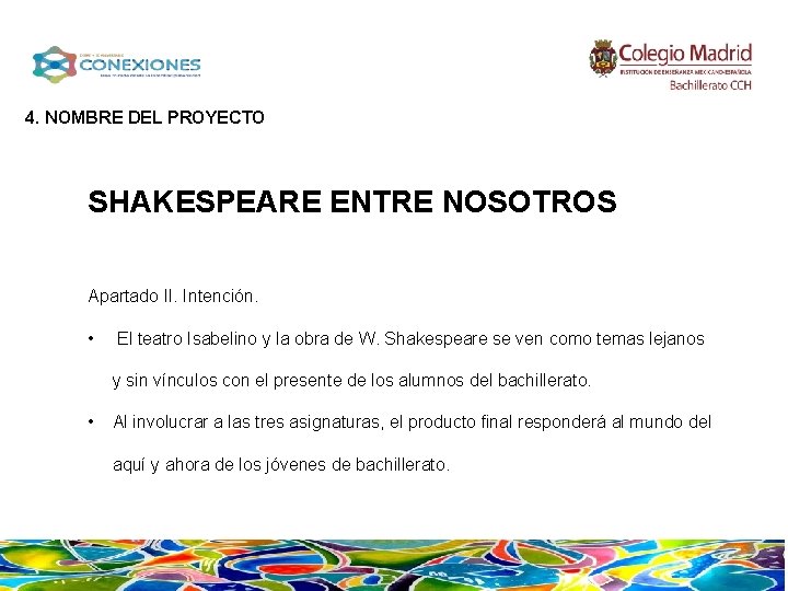 4. NOMBRE DEL PROYECTO SHAKESPEARE ENTRE NOSOTROS Apartado II. Intención. • El teatro Isabelino