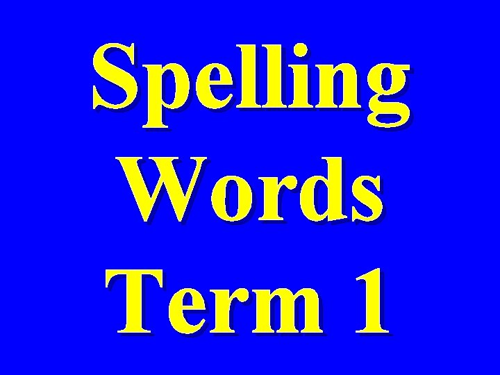Spelling Words Term 1 