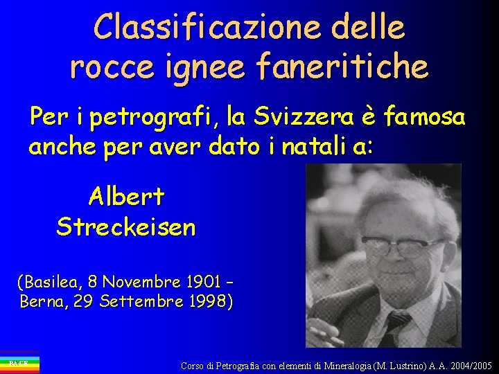 Classificazione delle rocce ignee faneritiche Per i petrografi, la Svizzera è famosa anche per