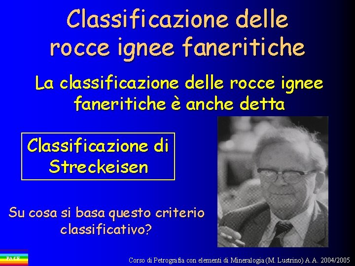 Classificazione delle rocce ignee faneritiche La classificazione delle rocce ignee faneritiche è anche detta