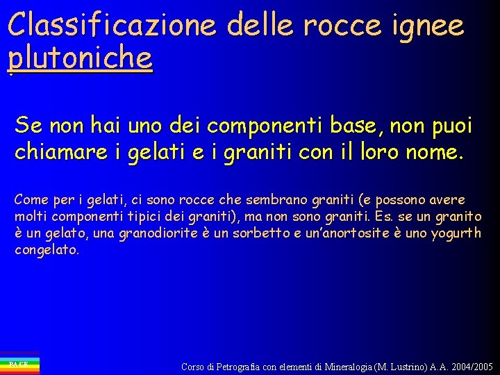 Classificazione delle rocce ignee plutoniche Se non hai uno dei componenti base, non puoi