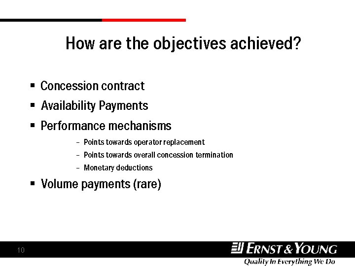 How are the objectives achieved? § Concession contract § Availability Payments § Performance mechanisms How are the objectives achieved? § Concession contract § Availability Payments § Performance mechanisms
