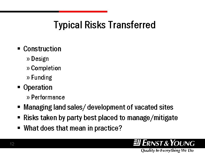 Typical Risks Transferred § Construction » Design » Completion » Funding § Operation » Typical Risks Transferred § Construction » Design » Completion » Funding § Operation »