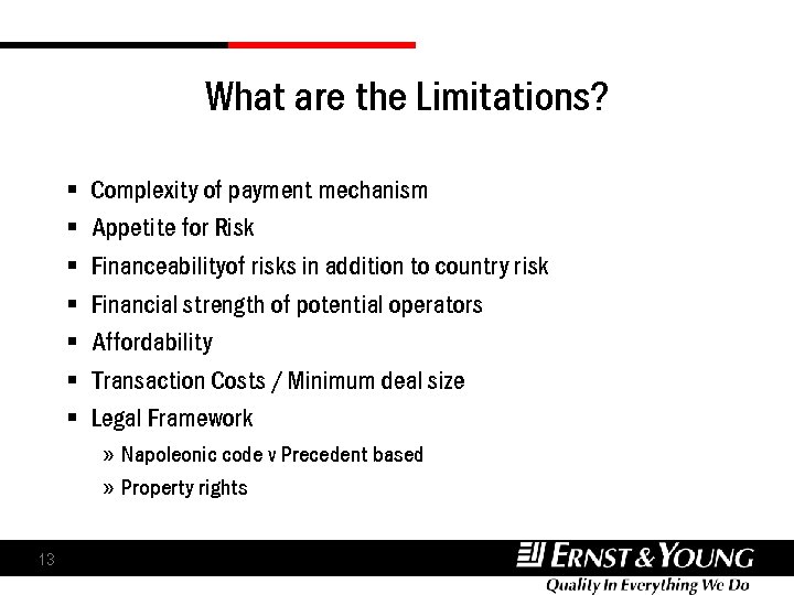 What are the Limitations? § § § § Complexity of payment mechanism Appetite for What are the Limitations? § § § § Complexity of payment mechanism Appetite for