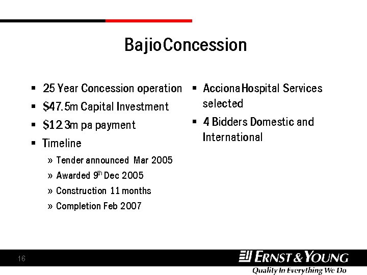 Bajio Concession § § 25 Year Concession operation § Acciona Hospital Services selected $47. Bajio Concession § § 25 Year Concession operation § Acciona Hospital Services selected $47.