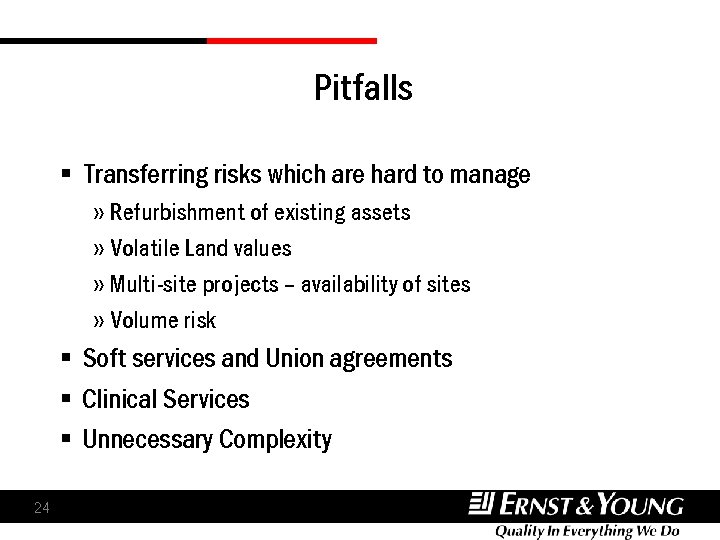 Pitfalls § Transferring risks which are hard to manage » Refurbishment of existing assets Pitfalls § Transferring risks which are hard to manage » Refurbishment of existing assets