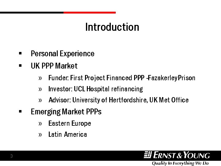 Introduction § § Personal Experience UK PPP Market » Funder: First Project Financed PPP Introduction § § Personal Experience UK PPP Market » Funder: First Project Financed PPP