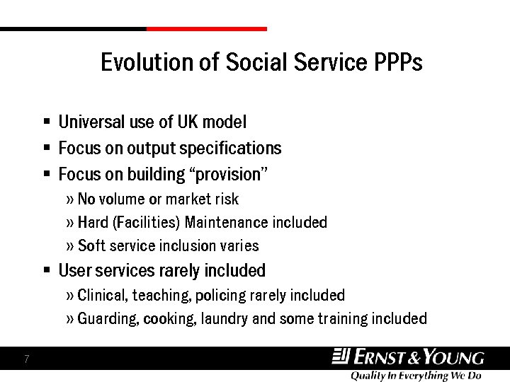 Evolution of Social Service PPPs § Universal use of UK model § Focus on Evolution of Social Service PPPs § Universal use of UK model § Focus on