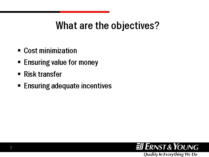 What are the objectives? § § 9 Cost minimization Ensuring value for money Risk What are the objectives? § § 9 Cost minimization Ensuring value for money Risk