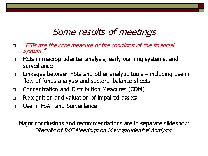 Some results of meetings o o o “FSIs are the core measure of the