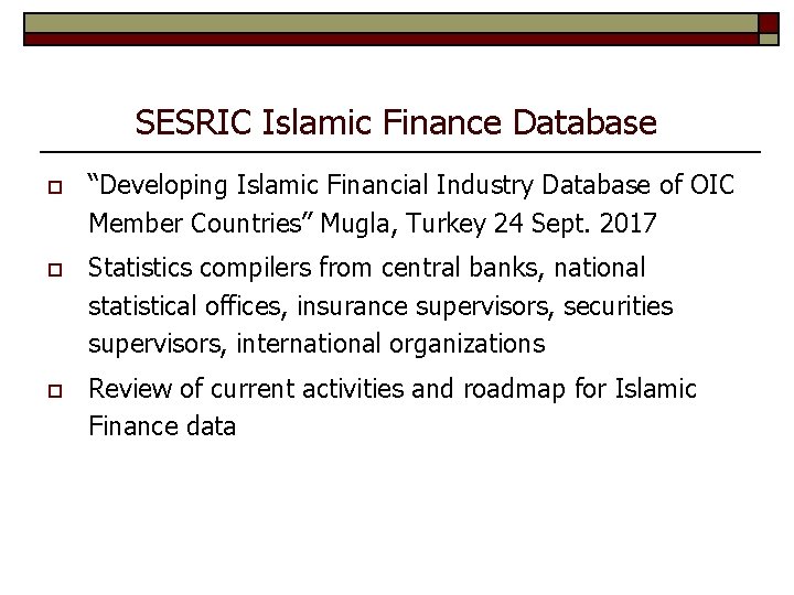 SESRIC Islamic Finance Database o “Developing Islamic Financial Industry Database of OIC Member Countries”