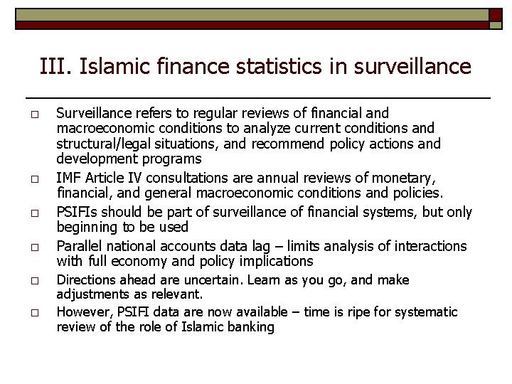 III. Islamic finance statistics in surveillance o o o Surveillance refers to regular reviews