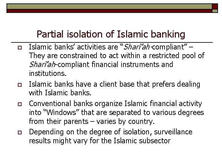 Partial isolation of Islamic banking o o Islamic banks’ activities are “Sharī’ah-compliant” – They