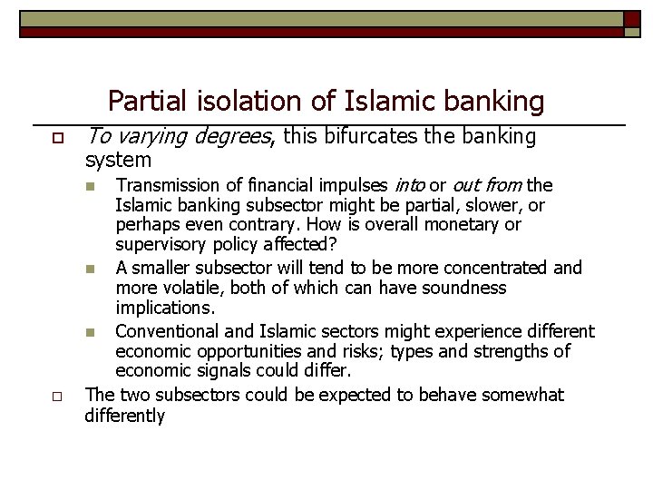 Partial isolation of Islamic banking o To varying degrees, this bifurcates the banking system