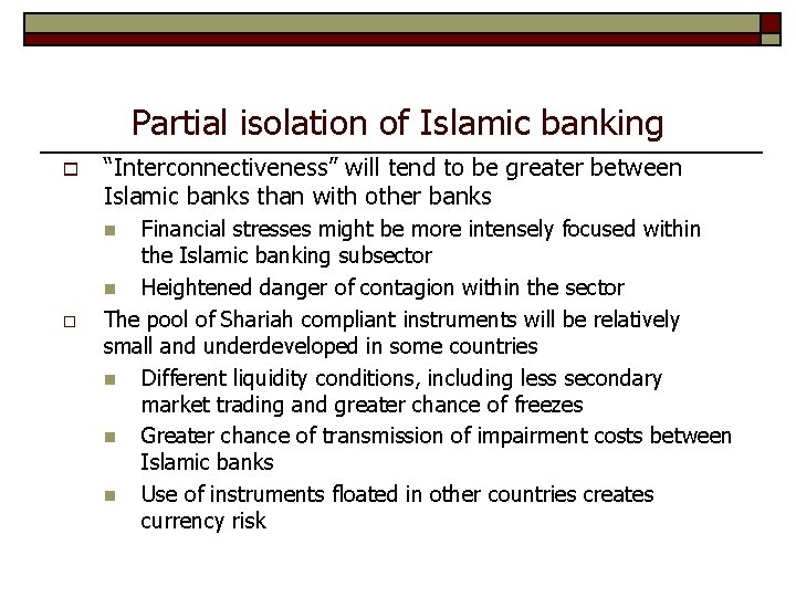 Partial isolation of Islamic banking o “Interconnectiveness” will tend to be greater between Islamic