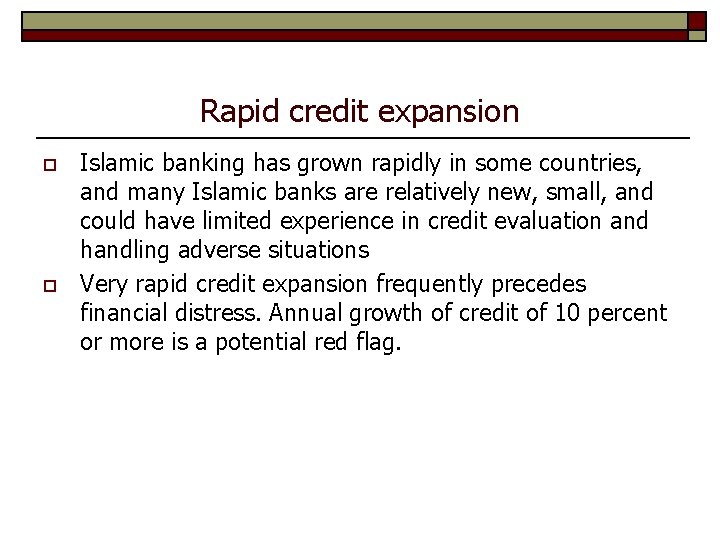 Rapid credit expansion o o Islamic banking has grown rapidly in some countries, and