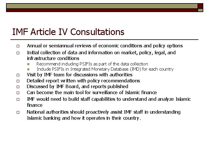 IMF Article IV Consultations o o Annual or semiannual reviews of economic conditions and