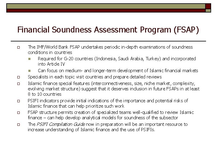 Financial Soundness Assessment Program (FSAP) o o o The IMF/World Bank FSAP undertakes periodic