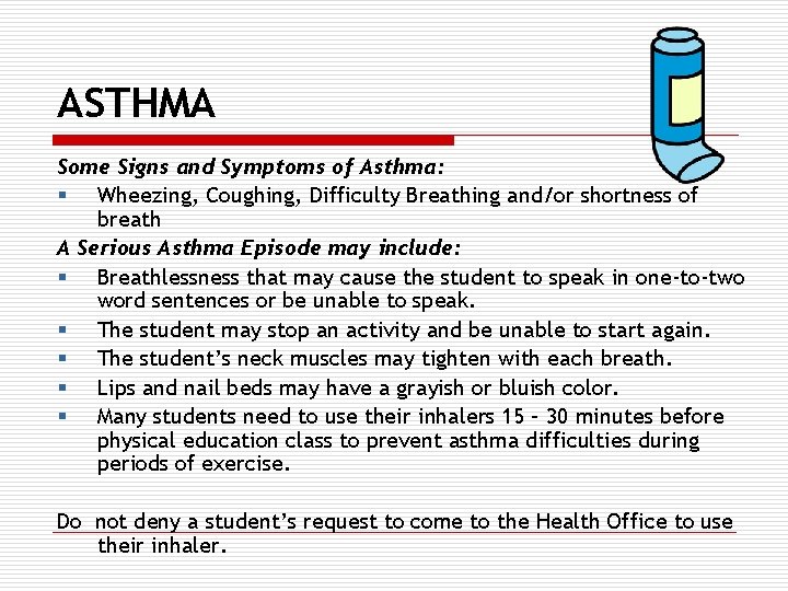 ASTHMA Some Signs and Symptoms of Asthma: § Wheezing, Coughing, Difficulty Breathing and/or shortness