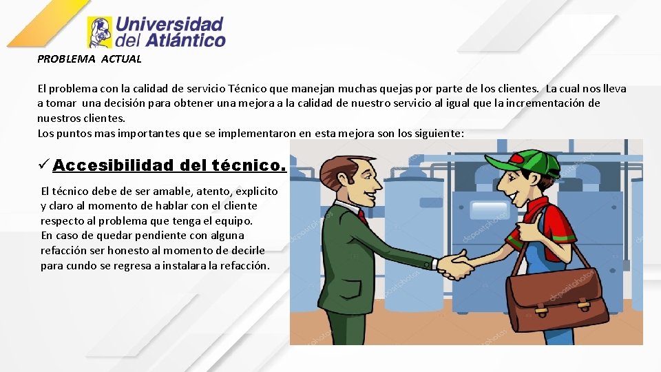PROBLEMA ACTUAL El problema con la calidad de servicio Técnico que manejan muchas quejas