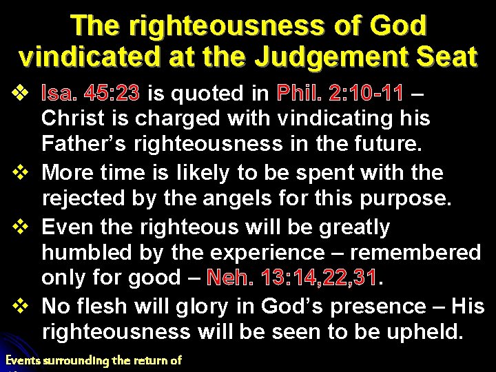The righteousness of God vindicated at the Judgement Seat v Isa. 45: 23 is