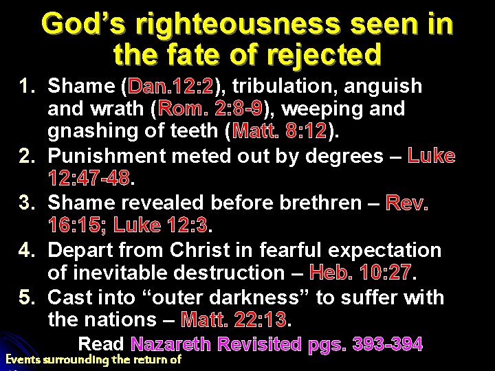 God’s righteousness seen in the fate of rejected 1. Shame (Dan. 12: 2), tribulation,