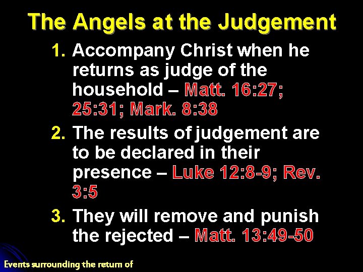 The Angels at the Judgement 1. Accompany Christ when he returns as judge of