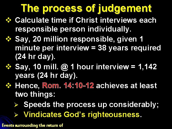 The process of judgement v Calculate time if Christ interviews each responsible person individually.