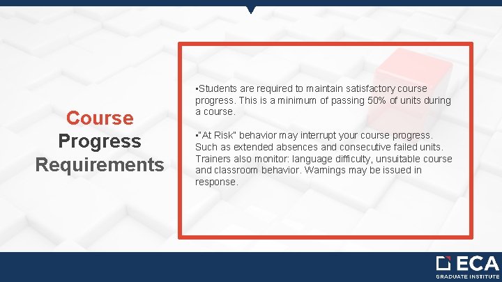 Course Progress Requirements • Students are required to maintain satisfactory course progress. This is