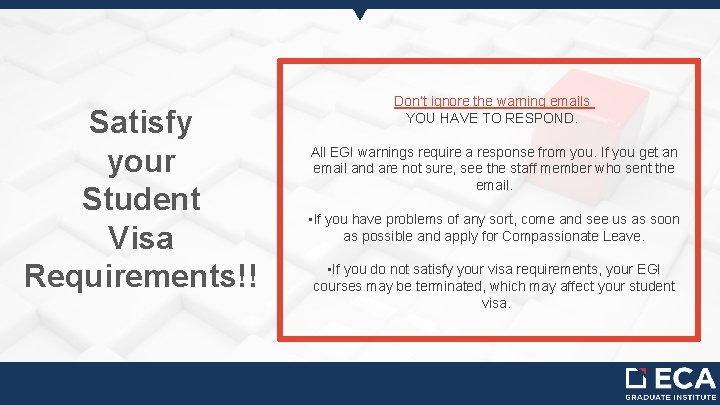 Satisfy your Student Visa Requirements!! Don’t ignore the warning emails YOU HAVE TO RESPOND.