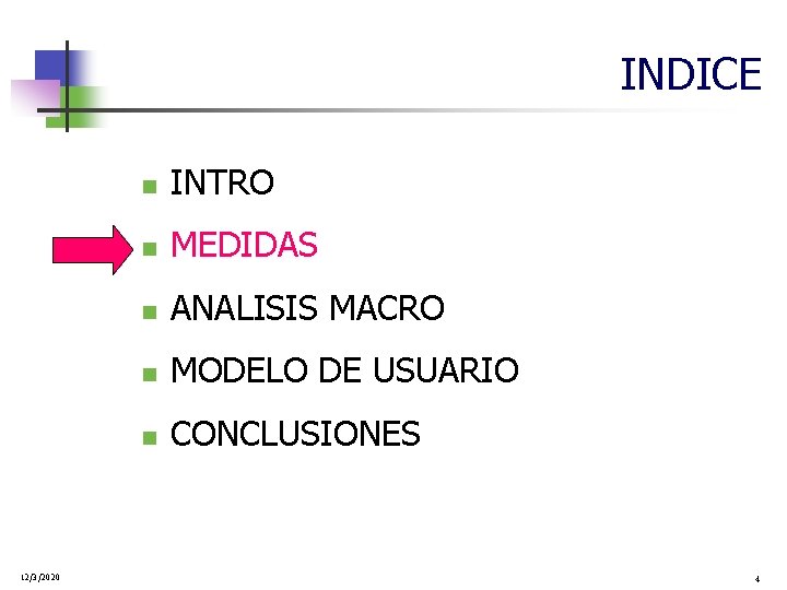 INDICE 12/3/2020 n INTRO n MEDIDAS n ANALISIS MACRO n MODELO DE USUARIO n