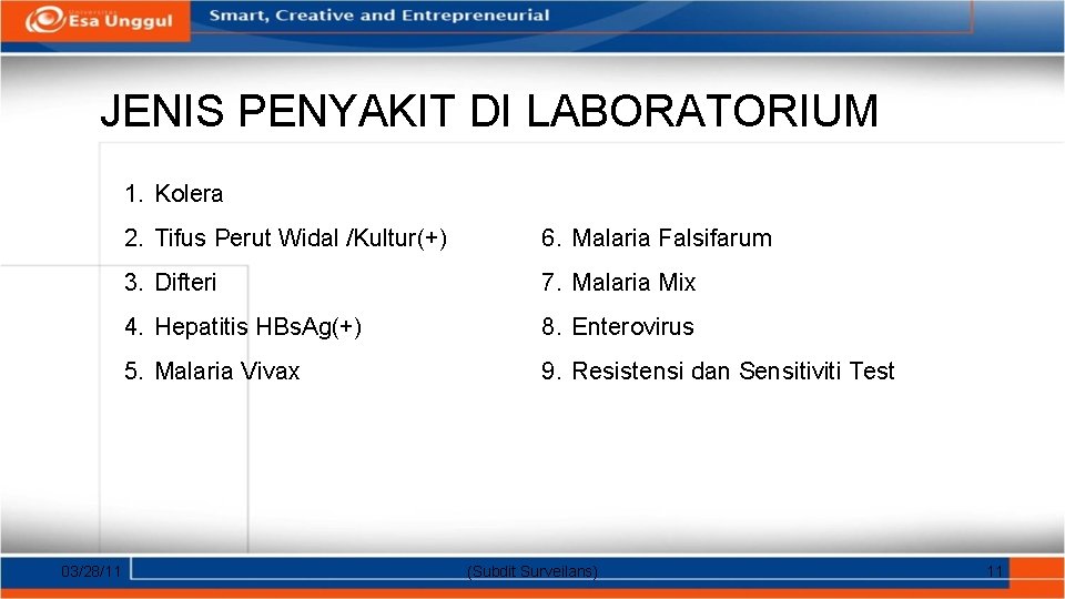 JENIS PENYAKIT DI LABORATORIUM 1. Kolera 03/28/11 2. Tifus Perut Widal /Kultur(+) 6. Malaria