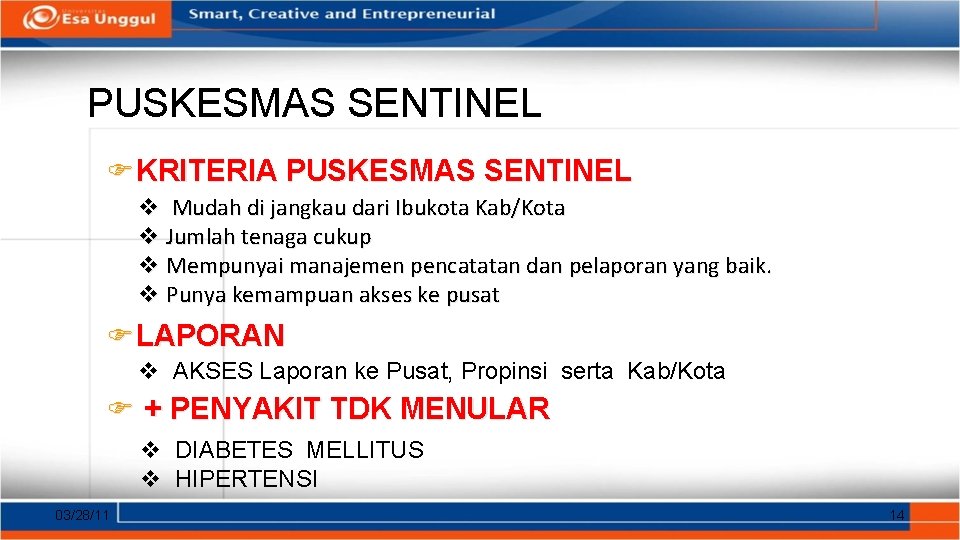 PUSKESMAS SENTINEL KRITERIA PUSKESMAS SENTINEL Mudah di jangkau dari Ibukota Kab/Kota Jumlah tenaga cukup