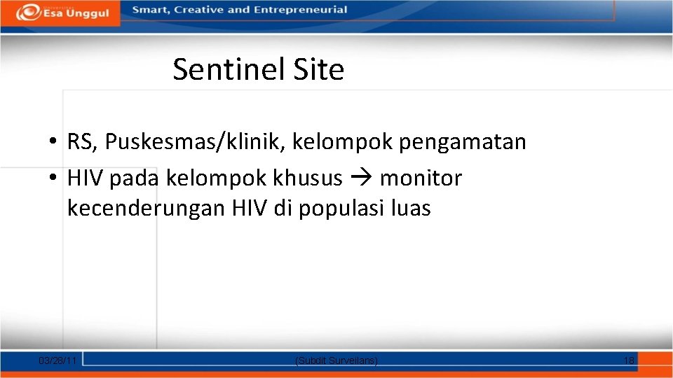 Sentinel Site • RS, Puskesmas/klinik, kelompok pengamatan • HIV pada kelompok khusus monitor kecenderungan