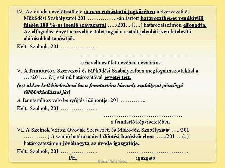 IV. Az óvoda nevelőtestülete át nem ruházható jogkörében a Szervezeti és Működési Szabályzatot 201