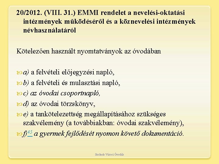 20/2012. (VIII. 31. ) EMMI rendelet a nevelési-oktatási intézmények működéséről és a köznevelési intézmények