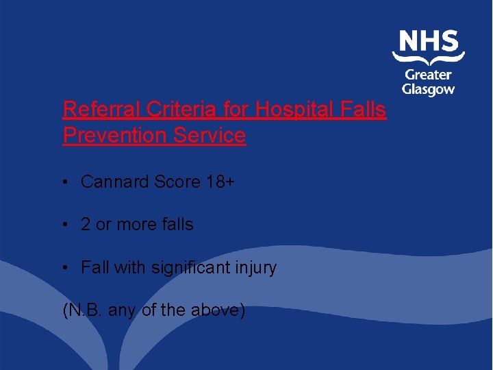 Referral Criteria for Hospital Falls Prevention Service • Cannard Score 18+ • 2 or